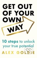 Kniha: Get Out of Your Own Way (Alex Goldie). Headline Publishing Group, 2025 Kniha: Get Out of Your Own Way (Alex Goldie). Headline Publishing Group, 2025