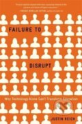 Kniha: Failure to Disrupt (Justin Reich). Harvard University Press, 2022 Kniha: Failure to Disrupt (Justin Reich). Harvard University Press, 2022