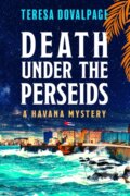 Kniha: Death Under The Perseids (Teresa Dovalpage). Soho Press, 2022 Kniha: Death Under The Perseids (Teresa Dovalpage). Soho Press, 2022