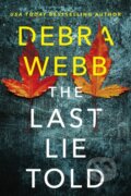 Kniha: The Last Lie Told (Debra Webb). Thomas & Mercer, 2022 Kniha: The Last Lie Told (Debra Webb). Thomas & Mercer, 2022