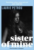 Kniha: Sister of Mine (Laurie Petrou). Verve, 2023 Kniha: Sister of Mine (Laurie Petrou). Verve, 2023