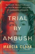 Kniha: Trial by Ambush (Marcia Clark). Thomas & Mercer, 2024 Kniha: Trial by Ambush (Marcia Clark). Thomas & Mercer, 2024