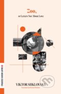 Kniha: Zoo, or Letters Not about Love (Viktor Shklovsky). Dalkey Archive Press, 2024 Kniha: Zoo, or Letters Not about Love (Viktor Shklovsky). Dalkey Archive Press, 2024
