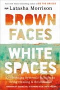 Kniha: Brown Faces, White Spaces (Latasha Morrison). , 2024 Kniha: Brown Faces, White Spaces (Latasha Morrison). , 2024