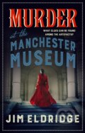 Kniha: Murder at the Manchester Museum (Jim Eldridge). Allison & Busby, 2020 Kniha: Murder at the Manchester Museum (Jim Eldridge). Allison & Busby, 2020