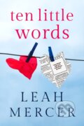 Kniha: Ten Little Words (Leah Mercer). Lake Union Publishing, 2020 Kniha: Ten Little Words (Leah Mercer). Lake Union Publishing, 2020
