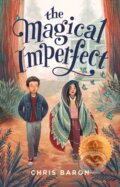 Kniha: The Magical Imperfect (Chris Baron). Feiwel and Friends, 2021 Kniha: The Magical Imperfect (Chris Baron). Feiwel and Friends, 2021
