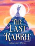 Kniha: The Last Rabbit (Shelley Moore Thomas). Random House, 2021 Kniha: The Last Rabbit (Shelley Moore Thomas). Random House, 2021