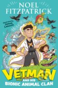 Kniha: Vetman and his Bionic Animal Clan (Noel Fitzpatrick). Hodder Children's Books, 2022 Kniha: Vetman and his Bionic Animal Clan (Noel Fitzpatrick). Hodder Children's Books, 2022