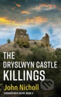 Kniha: The Dryslwyn Castle Killings (John Nicholl). , 2022 Kniha: The Dryslwyn Castle Killings (John Nicholl). , 2022