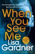 Kniha: When You See Me (Lisa Gardner). Arrow Books, 2020 Kniha: When You See Me (Lisa Gardner). Arrow Books, 2020