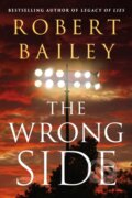 Kniha: The Wrong Side (Robert Bailey). Thomas & Mercer, 2021 Kniha: The Wrong Side (Robert Bailey). Thomas & Mercer, 2021