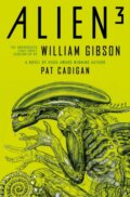 Kniha: Alien 3: The Unproduced Screenplay by William Gibson (Pat Cadigan a William Gibson), 2022 Kniha: Alien 3: The Unproduced Screenplay by William Gibson (Pat Cadigan a William Gibson), 2022