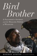 Kniha: Bird Brother (Rodney Stotts). Island Press, 2022 Kniha: Bird Brother (Rodney Stotts). Island Press, 2022