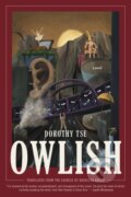 Kniha: Owlish (Dorothy Tse). Graywolf, 2023 Kniha: Owlish (Dorothy Tse). Graywolf, 2023