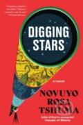 Kniha: Digging Stars (Novuyo Rosa Tshuma). WW Norton & Co, 2024 Kniha: Digging Stars (Novuyo Rosa Tshuma). WW Norton & Co, 2024
