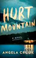 Kniha: Hurt Mountain (Angela Crook). Lake Union Publishing, 2024 Kniha: Hurt Mountain (Angela Crook). Lake Union Publishing, 2024