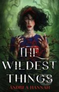 Kniha: The Wildest Things (Andrea Hannah). Wednesday Books, 2025 Kniha: The Wildest Things (Andrea Hannah). Wednesday Books, 2025