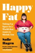Kniha: Happy Fat (Sofie Hagen). Fourth Estate, 2020 Kniha: Happy Fat (Sofie Hagen). Fourth Estate, 2020
