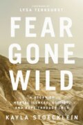 Kniha: Fear Gone Wild (Kayla Stoecklein). Thomas Nelson Publishers, 2021 Kniha: Fear Gone Wild (Kayla Stoecklein). Thomas Nelson Publishers, 2021