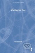Kniha: Waiting for God (Simone Weil). Routledge, 2021 Kniha: Waiting for God (Simone Weil). Routledge, 2021