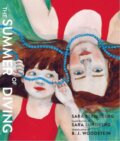 Kniha: The Summer of Diving (Sara Stridsberg). Seven Stories, 2022 Kniha: The Summer of Diving (Sara Stridsberg). Seven Stories, 2022