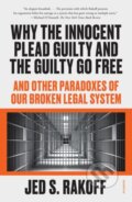 Kniha: Why the Innocent Plead Guilty and the Guilty Go Free (Judge Jed S. Rakoff). Picador, 2022 Kniha: Why the Innocent Plead Guilty and the Guilty Go Free (Judge Jed S. Rakoff). Picador, 2022