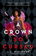 Kniha: A Crown So Cursed (L.L. McKinney). Feiwel and Friends, 2023 Kniha: A Crown So Cursed (L.L. McKinney). Feiwel and Friends, 2023