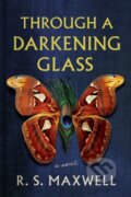 Kniha: Through a Darkening Glass (R. S. Maxwell). Lake Union Publishing, 2023 Kniha: Through a Darkening Glass (R. S. Maxwell). Lake Union Publishing, 2023