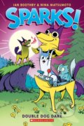 Kniha: Double Dog Dare: A Graphic Novel (Sparks! #2) (Ian Boothby). Scholastic, 2023 Kniha: Double Dog Dare: A Graphic Novel (Sparks! #2) (Ian Boothby). Scholastic, 2023