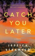 Kniha: Catch You Later (Jessica Strawser). Lake Union Publishing, 2024 Kniha: Catch You Later (Jessica Strawser). Lake Union Publishing, 2024