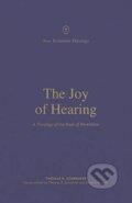 Kniha: The Joy of Hearing (Thomas R. Schreiner). Crossway Books, 2021 Kniha: The Joy of Hearing (Thomas R. Schreiner). Crossway Books, 2021
