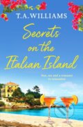 Kniha: Secrets on the Italian Island (T.A. Williams). Canelo, 2021 Kniha: Secrets on the Italian Island (T.A. Williams). Canelo, 2021