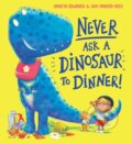 Kniha: Never Ask a Dinosaur to Dinner (NE) (Gareth Edwards). Alison Green Books, 2021 Kniha: Never Ask a Dinosaur to Dinner (NE) (Gareth Edwards). Alison Green Books, 2021
