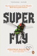 Kniha: Super Fly (Jonathan Balcombe). Plume, 2021 Kniha: Super Fly (Jonathan Balcombe). Plume, 2021