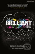 Kniha: Every Brilliant Thing (Macmillan Duncan). Methuen Drama, 2022 Kniha: Every Brilliant Thing (Macmillan Duncan). Methuen Drama, 2022