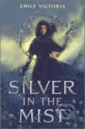 Kniha: Silver in the Mist (Victoria Emily). Inkyard, 2022 Kniha: Silver in the Mist (Victoria Emily). Inkyard, 2022