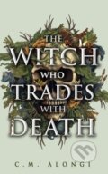 Kniha: The Witch who Trades with Death (C.M. Alongi). Angry Robot, 2025 Kniha: The Witch who Trades with Death (C.M. Alongi). Angry Robot, 2025