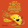 Kniha: Let's Taco About How Great You Are (Bob Holt). , 2021 Kniha: Let's Taco About How Great You Are (Bob Holt). , 2021