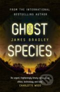 Kniha: Ghost Species (James Bradley). Hodder Paperback, 2021 Kniha: Ghost Species (James Bradley). Hodder Paperback, 2021