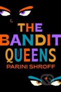 Kniha: Bandit Queens (Parini Shroff). Ballantine, 2023 Kniha: Bandit Queens (Parini Shroff). Ballantine, 2023