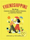Kniha: Friendshipping (Jenn Bane a Trin Garritano). Workman Publishing, 2020 Kniha: Friendshipping (Jenn Bane a Trin Garritano). Workman Publishing, 2020