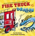 Kniha: Fire Truck vs. Dragon (Chris Barton). , 2020 Kniha: Fire Truck vs. Dragon (Chris Barton). , 2020