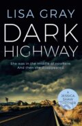 Kniha: Dark Highway (Lisa Gray). Thomas & Mercer, 2020 Kniha: Dark Highway (Lisa Gray). Thomas & Mercer, 2020