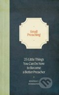 Kniha: Small Preaching (Jonathan T. Pennington). , 2021 Kniha: Small Preaching (Jonathan T. Pennington). , 2021