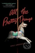 Kniha: All the Pretty Things (Emily Arsenault). Ember, 2021 Kniha: All the Pretty Things (Emily Arsenault). Ember, 2021