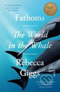 Kniha: Fathoms (Rebecca Giggs). Scribe Publications, 2021 Kniha: Fathoms (Rebecca Giggs). Scribe Publications, 2021