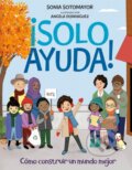 Kniha: !Solo ayuda!/ Just Help! (Sonia Sotomayor). Philomel, 2022 Kniha: !Solo ayuda!/ Just Help! (Sonia Sotomayor). Philomel, 2022