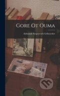 Kniha: Gore Ot Ouma (Aleksandr Sergeyevich Griboyedov). Legare Street Press, 2022 Kniha: Gore Ot Ouma (Aleksandr Sergeyevich Griboyedov). Legare Street Press, 2022