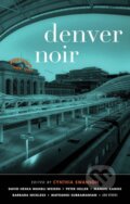 Kniha: Denver Noir (Cynthia Swanson). Akashic Books, 2022 Kniha: Denver Noir (Cynthia Swanson). Akashic Books, 2022